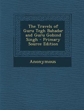Paperback Travels of Guru Tegh Bahadar and Guru Gobind Singh Book
