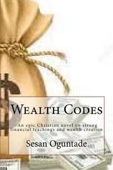 Paperback Wealth Codes: An epic Christian novel on strong financial teachings and wealth creation Book