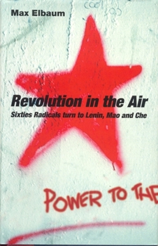 Paperback Revolution in the Air: Sixties Radicals Turn to Lenin, Mao and Che Book