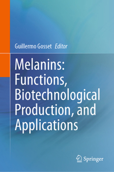 Hardcover Melanins: Functions, Biotechnological Production, and Applications Book