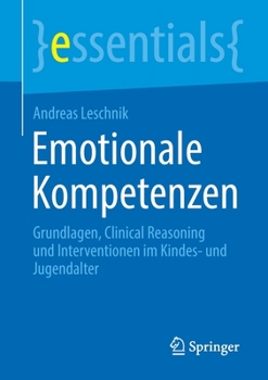 Paperback Emotionale Kompetenzen: Grundlagen, Clinical Reasoning Und Interventionen Im Kindes- Und Jugendalter [German] Book