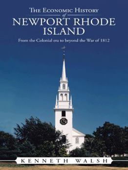 Paperback The Economic History of Newport Rhode Island: From the Colonial era to beyond the War of 1812 Book