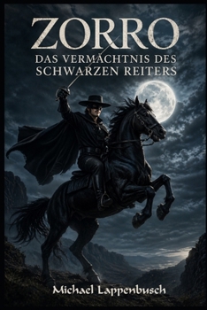 Zorro - Das Vermächtnis des schwarzen Reiters (German Edition)
