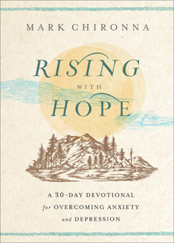 Hardcover Rising with Hope: A 30-Day Devotional for Overcoming Anxiety and Depression Book