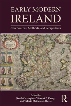 Paperback Early Modern Ireland: New Sources, Methods, and Perspectives Book