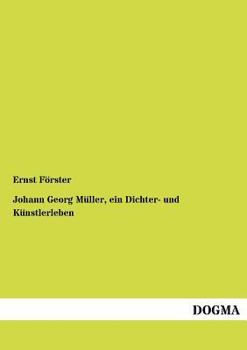 Paperback Johann Georg M Ller, Ein Dichter- Und K Nstlerleben [German] Book