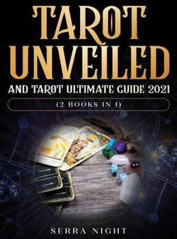 Hardcover Tarot Unveiled AND Tarot Ultimate Guide 2021: (2 Books IN 1) Book