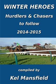 Paperback Winter Heroes: Hurdlers & Chasers to follow 2014-2015 Book