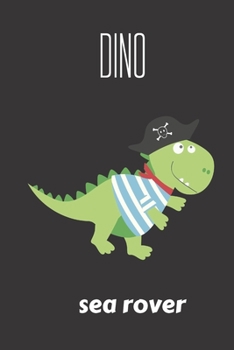 dino sea rover: small lined Dino Pirates Notebook / Travel Journal to write in (6'' x 9'') 120 pages