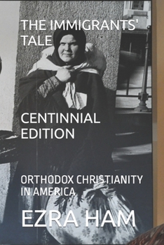 Paperback The Immigrants' Tale: Orthodox Christianity in America Book