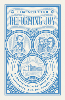 Reforming Joy: A Conversation Between Paul, the Reformers, and the Church Today