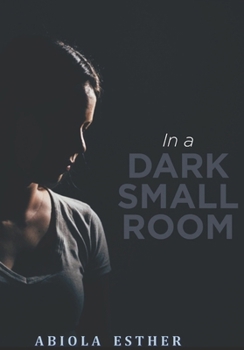 IN A DARK SMALL ROOM