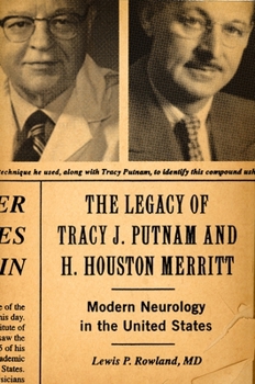 Hardcover The Legacy of Tracy J. Putnam and H. Houston Merritt: Modern Neurology in the United States Book