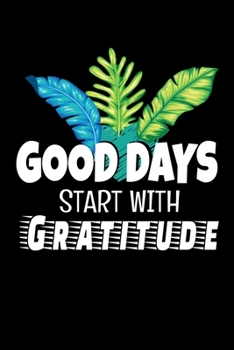 Paperback Good Days Start With Gratitude: A 52 Week Guide To Cultivate An Attitude Of Gratitude Journal: Positive Diary For Inspiration & Motivation Book