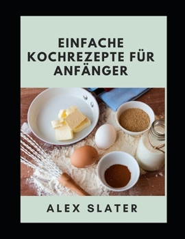 Paperback Einfache Kochrezepte f?r Anf?nger [German] Book