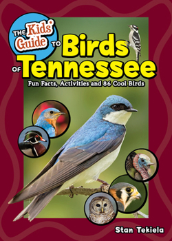 Kids' Guide to Birds of Tennessee: Fun Facts, Activities, and 87 Cool Birds (Birding Children's Books)
