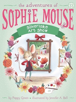 Silverlake Art Show - Book #13 of the Adventures of Sophie Mouse