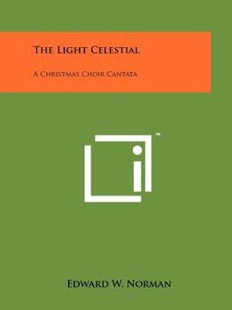 The Light Celestial: A Christmas Choir Cantata