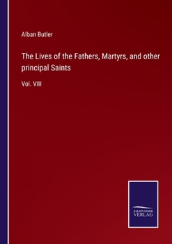 Paperback The Lives of the Fathers, Martyrs, and other principal Saints: Vol. VIII Book