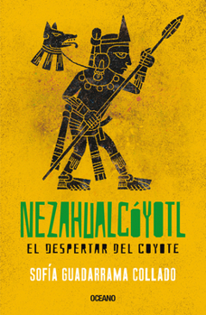 Paperback Nezahualcóyotl: El Despertar del Coyote [Spanish] Book