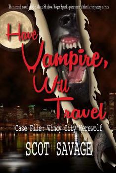 Paperback Have Vampire, Will Travel - Case File: Windy City Werewolf Book