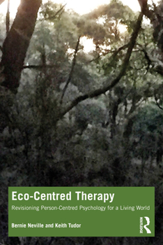 Paperback Eco-Centred Therapy: Revisioning Person-Centred Psychology for a Living World Book