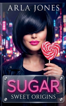 Sugar: Sweet Origins: A thriller (The Sugar Directive)