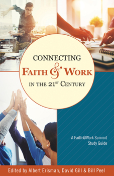 Paperback Connecting Faith and Work in the 21st Century: A Faith@work Summit Study Guide Book