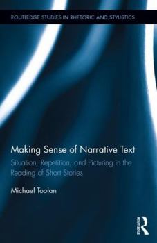 Hardcover Making Sense of Narrative Text: Situation, Repetition, and Picturing in the Reading of Short Stories Book