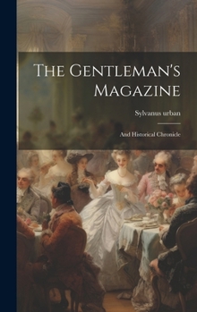 Hardcover The Gentleman's Magazine: And Historical Chronicle Book