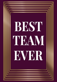 Paperback Best Team Ever: Appreciation Gifts for Friends, coworker, female and male - Team - Lined Blank Notebook Journal friendship Appreciatio Book