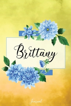 Brittany Journal: Blue Dahlia Flowers Personalized Name Journal/Notebook/Diary - Lined 6 x 9-inch size with 120 pages