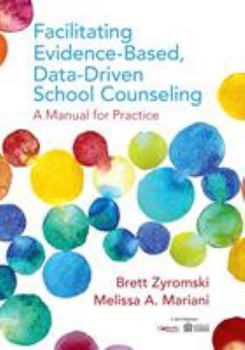 Paperback Facilitating Evidence-Based, Data-Driven School Counseling: A Manual for Practice Book