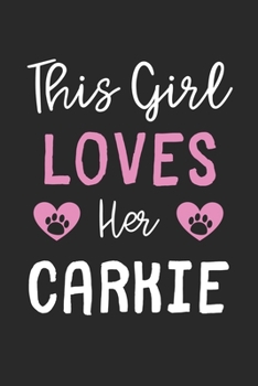 This Girl Loves Her Carkie: Lined Journal, 120 Pages, 6 x 9, Funny Carkie Gift Idea, Black Matte Finish (This Girl Loves Her Carkie Journal)