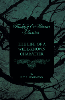 Paperback The Life of a Well-Known Character (Fantasy and Horror Classics) Book