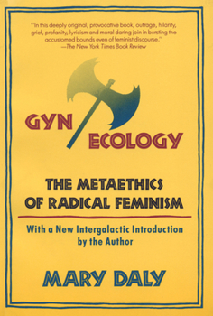 Paperback Gyn/Ecology: The Metaethics of Radical Feminism Book