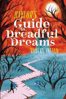 Baylor's Guide to Dreadful Dreams - Book #2 of the Beyond Baylor
