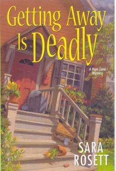 Getting Away is Deadly - Book #3 of the A Mom Zone Mystery