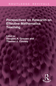 Perspectives on Research on Effective Mathematics Teaching (Routledge Revivals)