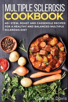Paperback Multiple Sclerosis Cookbook: 40+Stew, Roast and Casserole recipes for a healthy and balanced Multiple Sclerosis diet Book