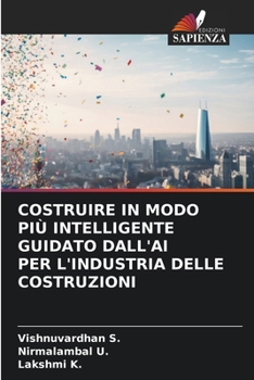 Costruire in Modo Più Intelligente Guidato Dall'ai Per l'Industria Delle Costruzioni (Italian Edition)