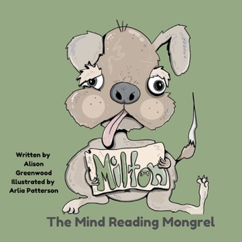 Paperback Milton The Mind-Reading Mongrel: The Exciting Adventures of Milton, A Special Dog and a Special Friendship. Book