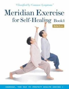 Paperback Meridian Exercise for Self-Healing Book 1: Classfied by Common Symptoms Book