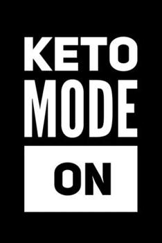 Keto Mode On: Ketogenic Diet Saying Monthly Planner Journal and Notebook - Great Gift For Keto Diet Girls, Boys, Men And Women