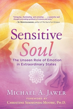 Paperback Sensitive Soul: The Unseen Role of Emotion in Extraordinary States Book