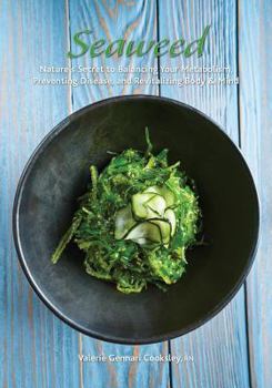 Paperback Seaweed: Nature's Secret to Balancing Your Metabolism, Preventing Disease, and Revitalizing Body & Mind Book