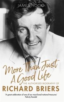 Paperback More Than Just a Good Life: The Authorised Biography of Richard Briers Book
