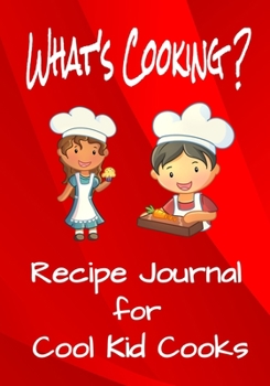 Paperback What's Cooking?: Recipe Journal for Cool Kid Cooks Book