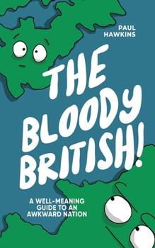 Paperback The Bloody British: A Well-Meaning Guide to an Awkward Nation Book