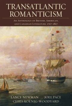 Transatlantic Romanticism: An Anthology of British, American, and Canadian Literature, 1767-1867